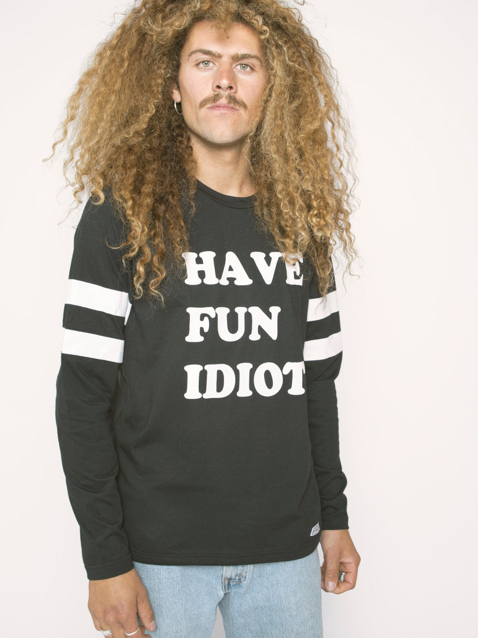 have fun idiot - longsleeve